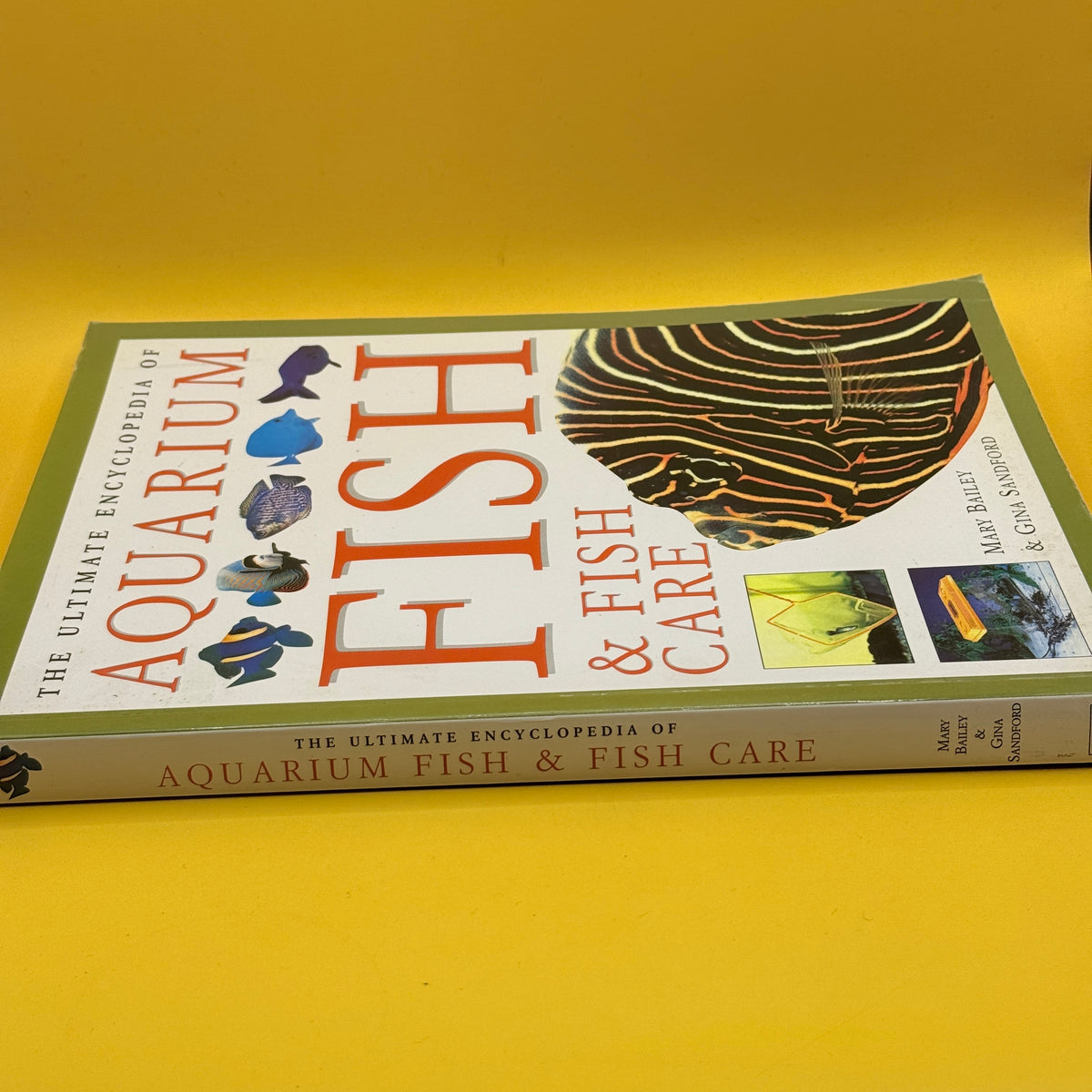 The Ultimate Encyclopedia of Aquarium Fish & Fish Care by Mary Bailey and Gina Sandford