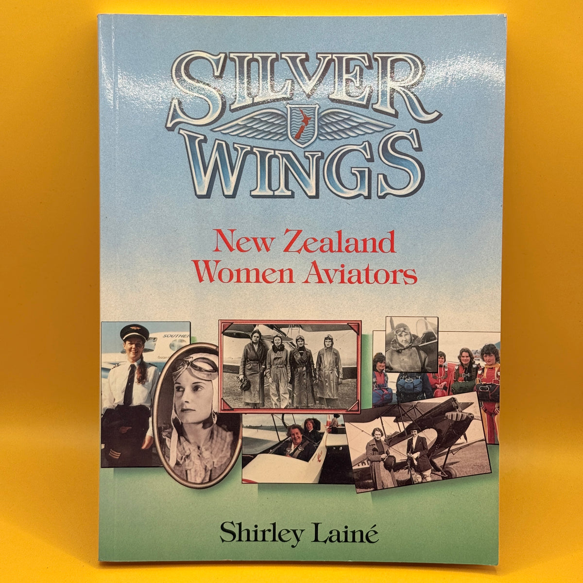 Silver Wings: New Zealand Women Aviators by Shirley Laine