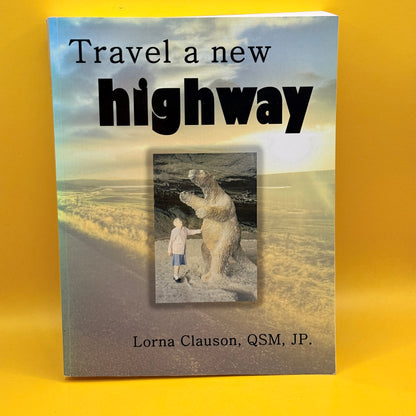 Travel a New Highway by Lorna Clauson