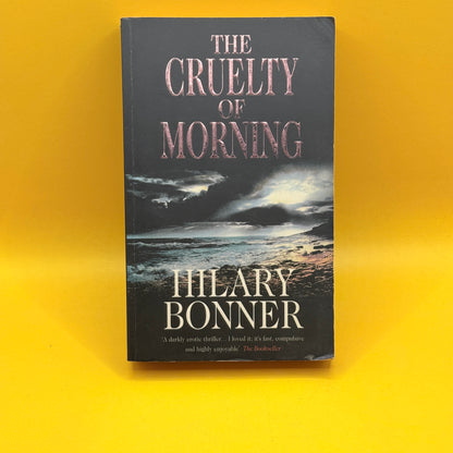 The Cruelty of Morning by Hilary Bonner