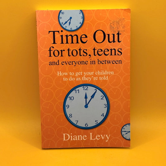 Time Out for Tots, Teens and Everyone In Between by Diane Levy