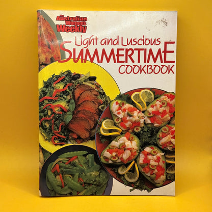 Light and Luscious Summertime Cookbook by The Australian Women’s Weekly