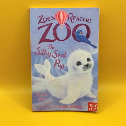 Zoe's Rescue Zoo: The Silky Seal Pup by Amelia Cobb