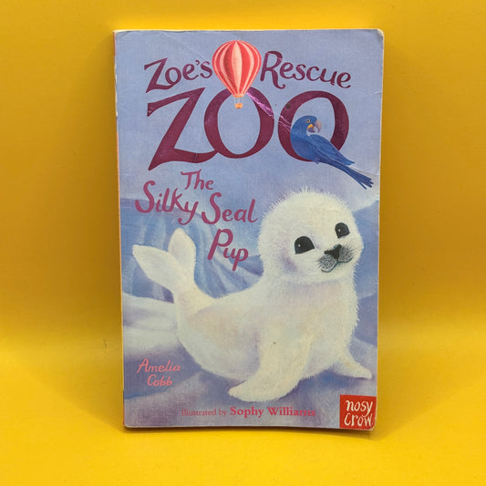 Zoe's Rescue Zoo: The Silky Seal Pup by Amelia Cobb