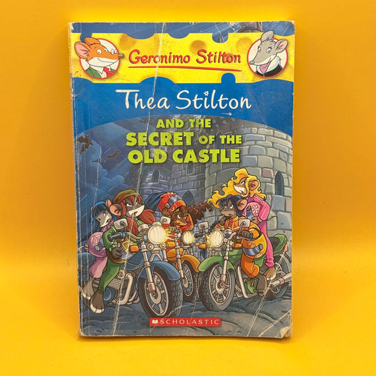 Thea Stilton and the Secret of the Old Castle by Thea Stilton