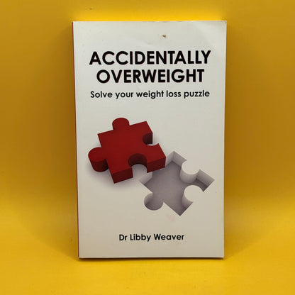 Accidentally Overweight by Dr Libby Weaver