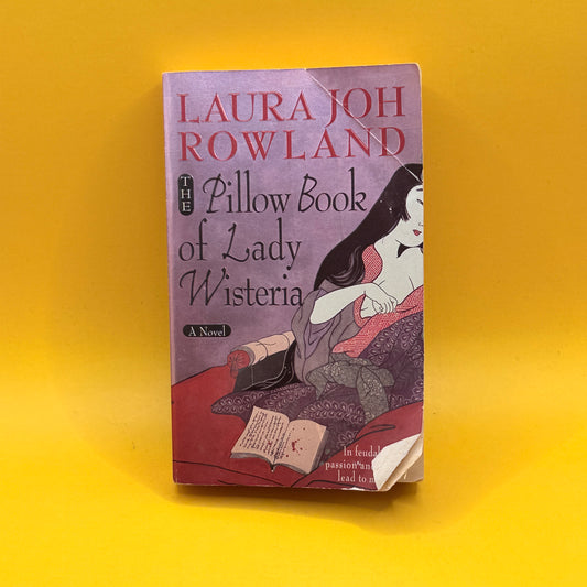 The Pillow Book of Lady Wisteria by Laura Joh Rowland