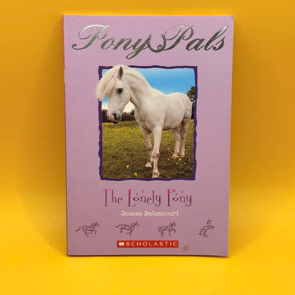 Pony Pals: The Lonely Pony by Jeanne Betancourt