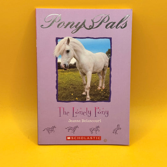 Pony Pals: The Lonely Pony by Jeanne Betancourt