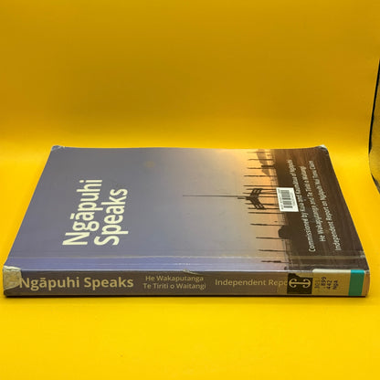 Ngāpuhi Speaks: He Wakaputanga and Te Tiriti o Waitangi by Te Kawariki and Network Waitangi Whangarei