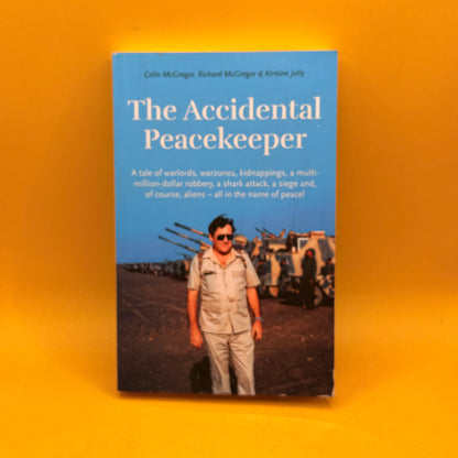 The Accidental Peacekeeper by Colin McGregor, Richard McGregor and Kirsten Jolly