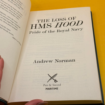The Loss of HMS Hood: Pride of the Royal Navy by Andrew Norman