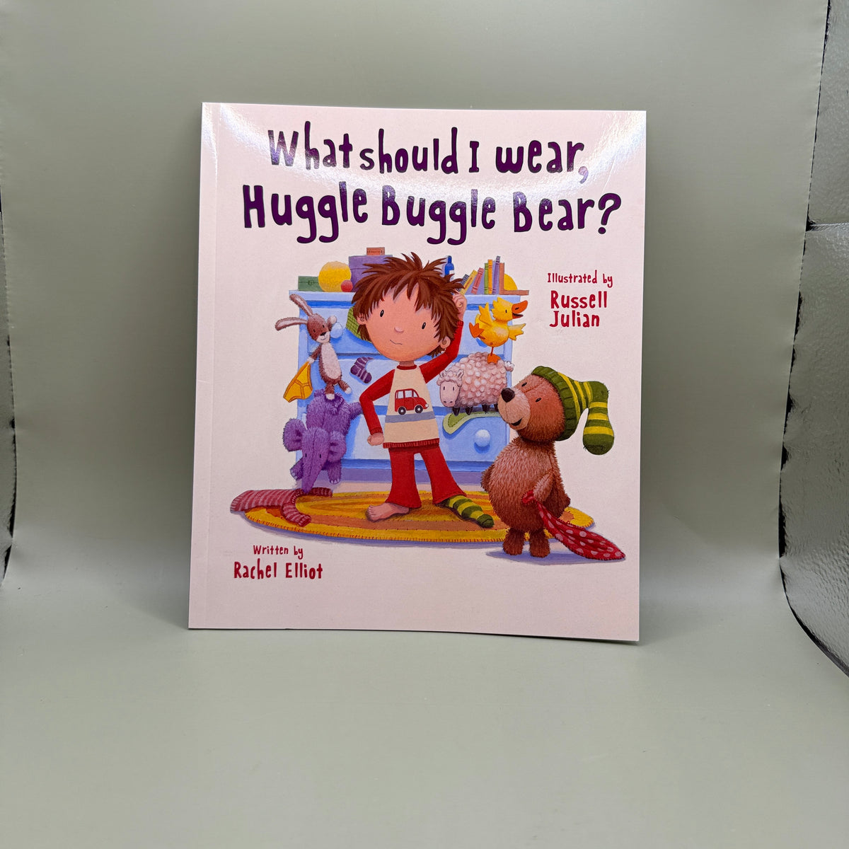 What Should I Wear, Huggle Buggle Bear? by Rachel Elliot