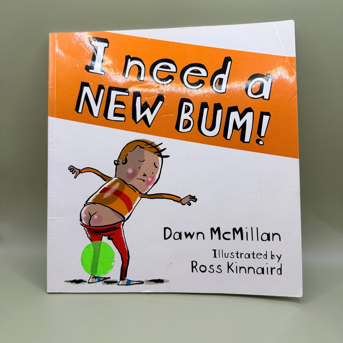 I Need a New Bum! by Dawn McMillan