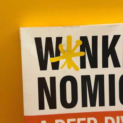 Wankernomics: A Deep-Dive into Workplace Bullshittery by James Schloeffel and Charles Firth