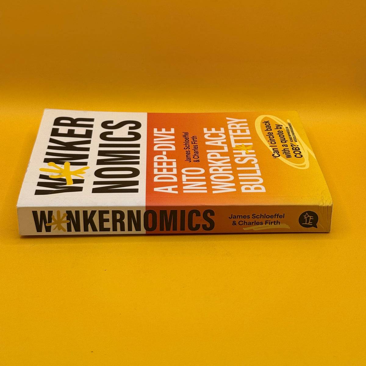 Wankernomics: A Deep-Dive into Workplace Bullshittery by James Schloeffel and Charles Firth