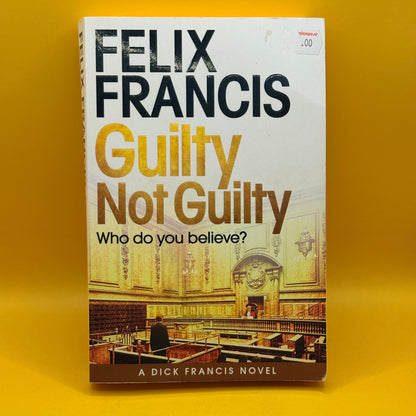 Guilty Not Guilty by Felix Francis