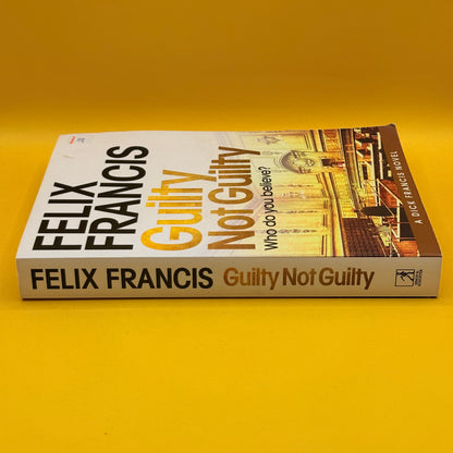 Guilty Not Guilty by Felix Francis