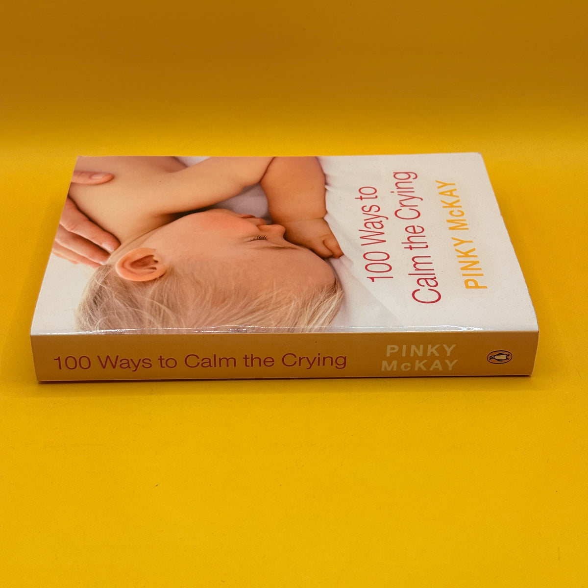 100 Ways to Calm the Crying by Pinky McKay