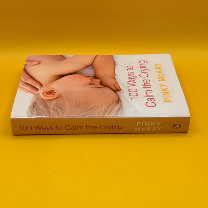 100 Ways to Calm the Crying by Pinky McKay