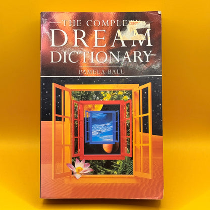 The Complete Dream Dictionary by Pamela Ball