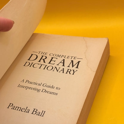 The Complete Dream Dictionary by Pamela Ball