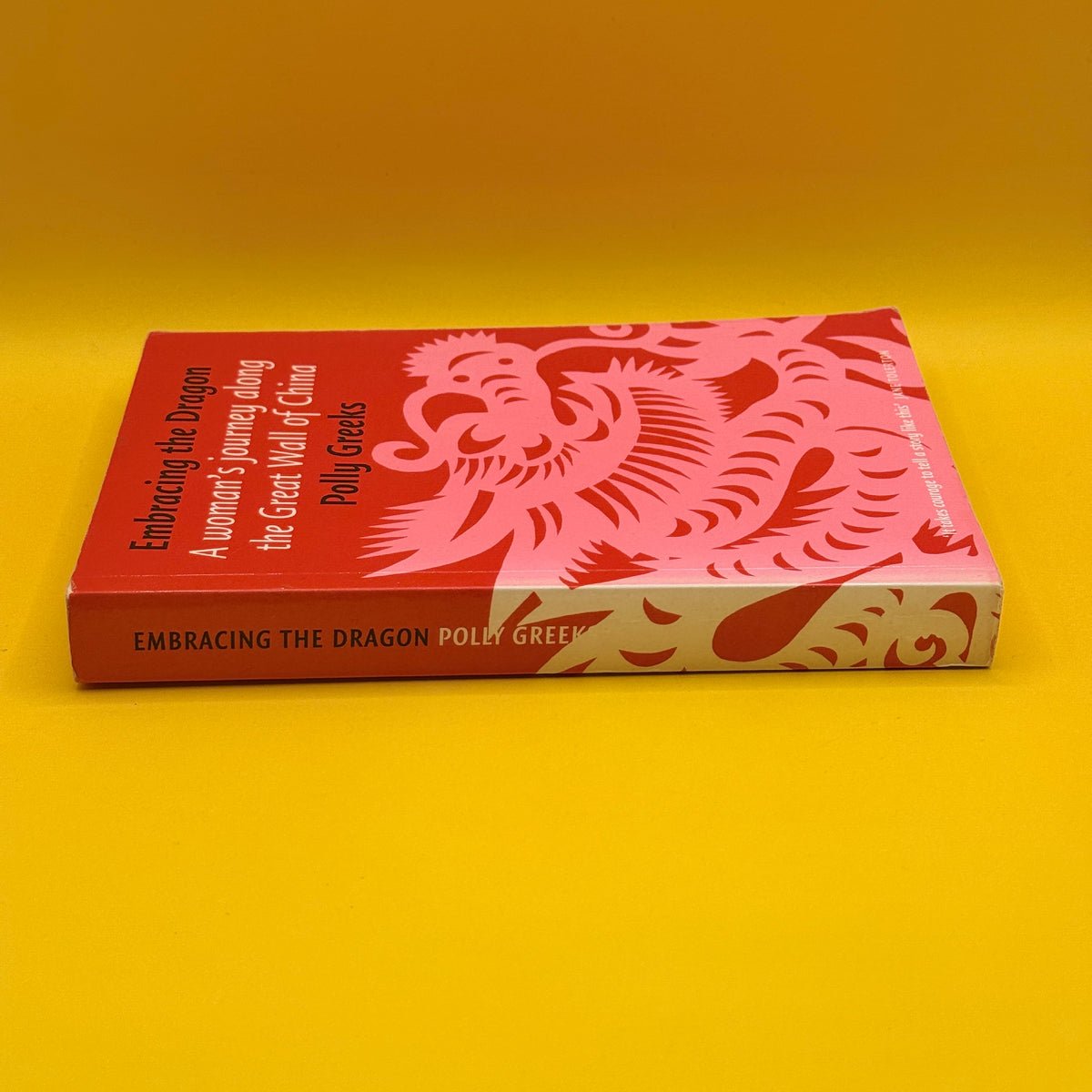 Embracing the Dragon: A Woman's Journey along the Great Wall of China by Polly Greeks