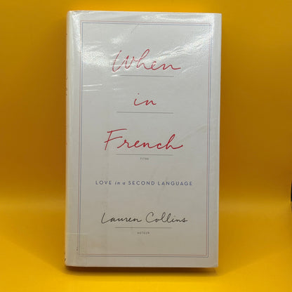 When in French: Love in a Second Language by Lauren Collins