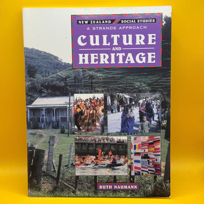 Culture and Heritage: New Zealand Social Studies, A Strands Approach by Ruth Naumann