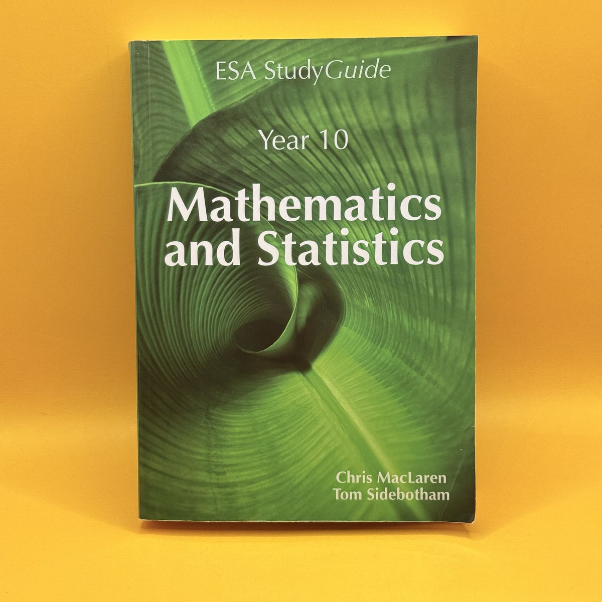 Year 10 Mathematics and Statistics Study Guide by Chris MacLaren and Tom Sidebotham