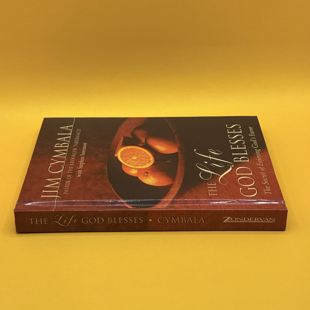The Life God Blesses: The Secret of Enjoying God's Favor by Jim Cymbala with Stephen Sorenson