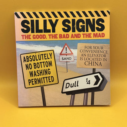 Silly Signs: The Good, the Bad and the Mad by Arcturus Publishing