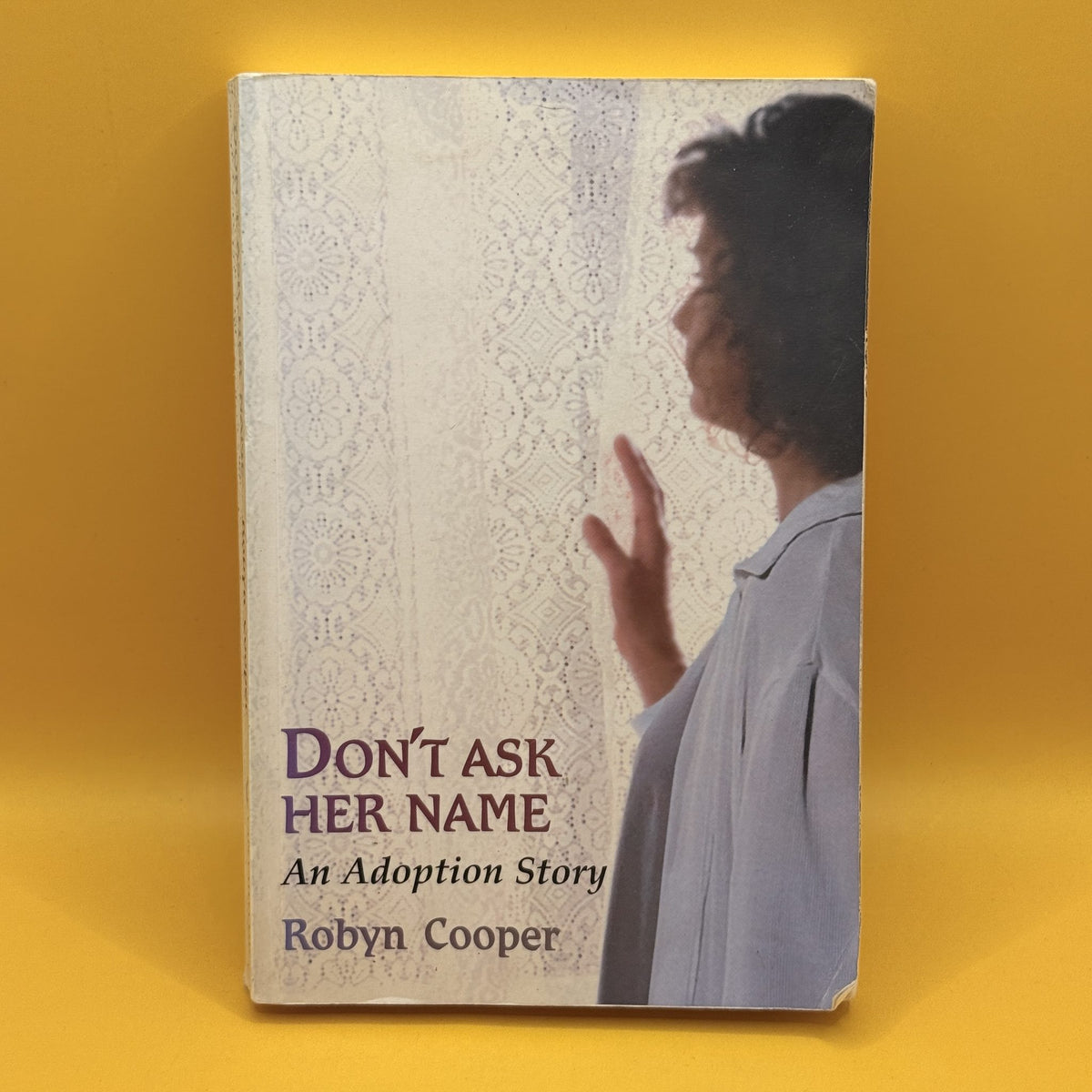 Don’t Ask Her Name: An Adoption Story by Robyn Cooper