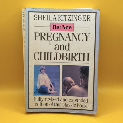 The New Pregnancy and Childbirth by Sheila Kitzinger