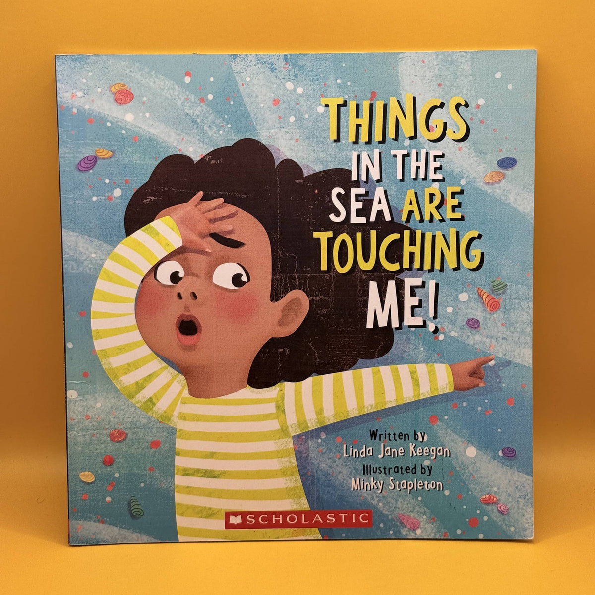 Things in the Sea Are Touching Me! by Linda Jane Keegan
