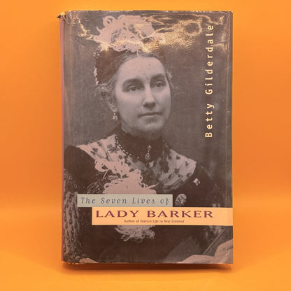 The Seven Lives of Lady Barker by Betty Gilderdale 1996