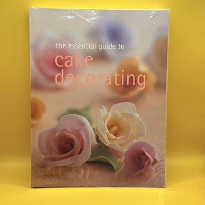 The Essential Guide to Cake Decorating by Bay Books