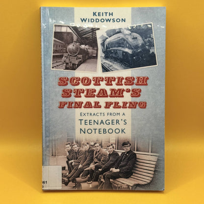 Scottish Steam’s Final Fling: Extracts from a Teenager’s Notebook by Keith Widdowson