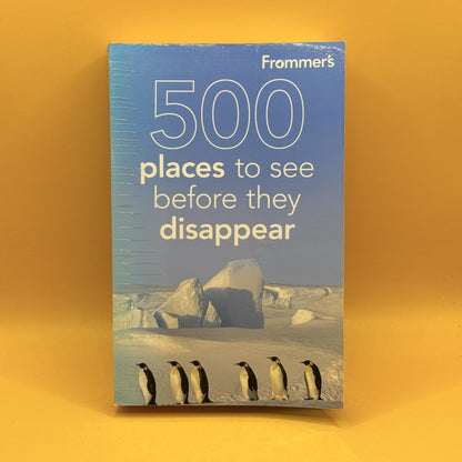 Frommer’s 500 Places to See Before They Disappear (2nd Edition) by Holly Hughes and Julie Duchaine