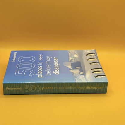 Frommer’s 500 Places to See Before They Disappear (2nd Edition) by Holly Hughes and Julie Duchaine