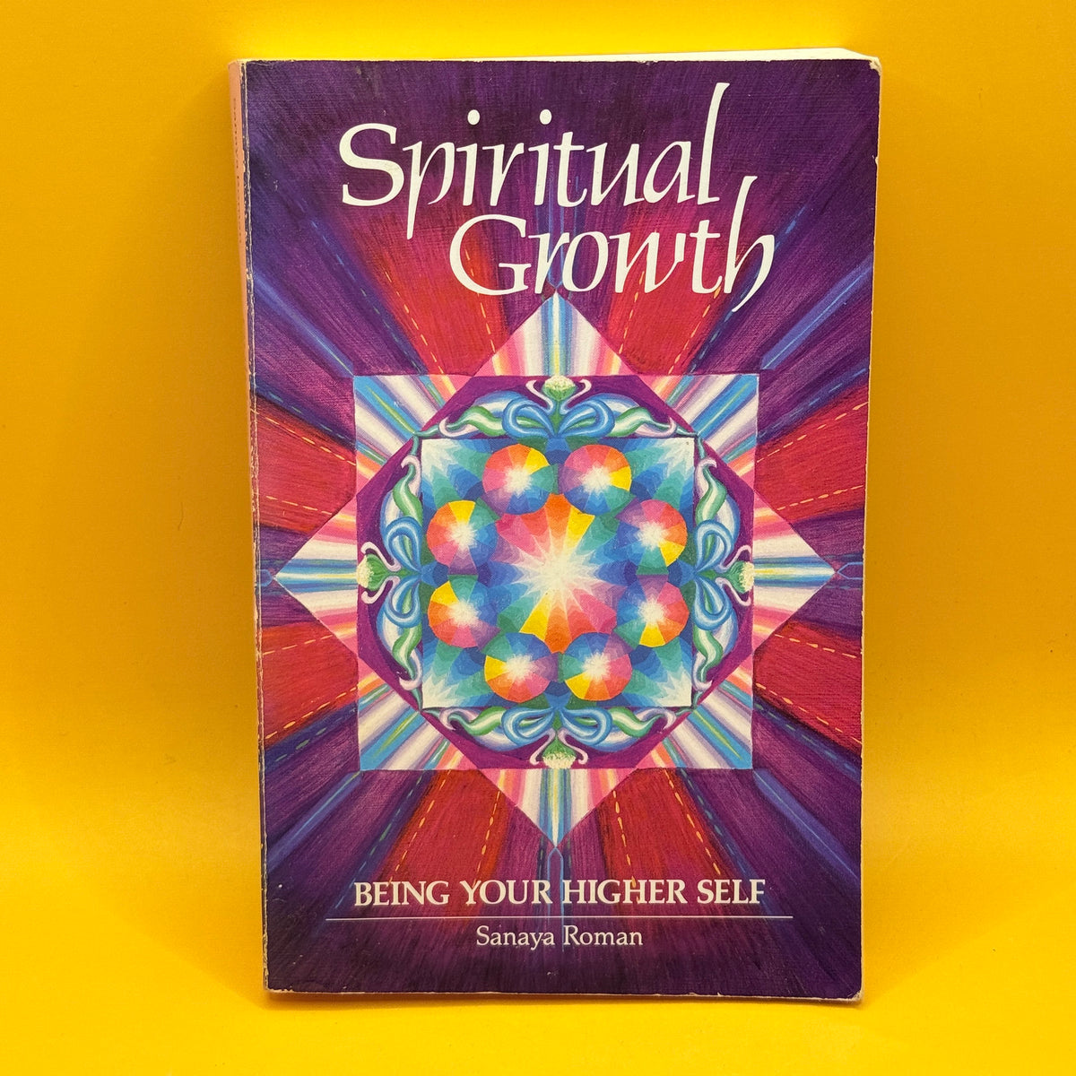 Spiritual Growth: Being Your Higher Self by Sanaya Roman