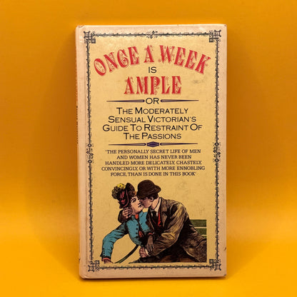 Once a Week Is Ample: The Moderately Sensual Victorian’s Guide to Restraint of the Passions by Gerard Macdonald (1982)