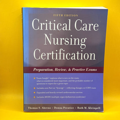Critical Care Nursing Certification: Preparation, Review, & Practice Exams (5th Edition) by Thomas S. Ahrens, Donna Prentice and Ruth M. Kleinpell