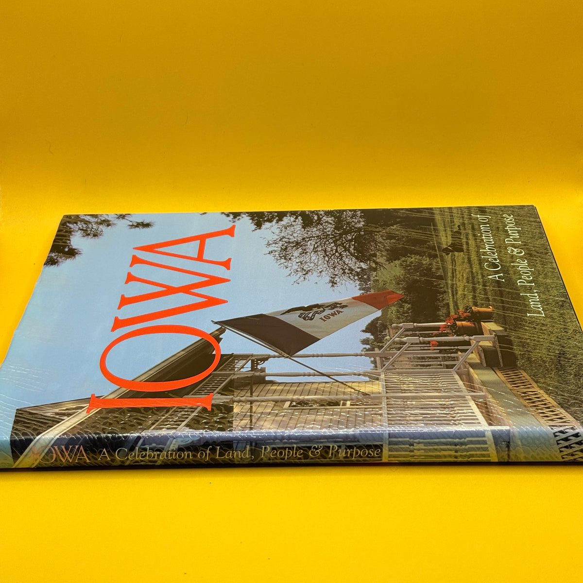 Iowa: A Celebration of Land, People & Purpose by Hugh Sidey, Cornelia F. Mutel, Mary Swander, Craig Canine and Michael Martone