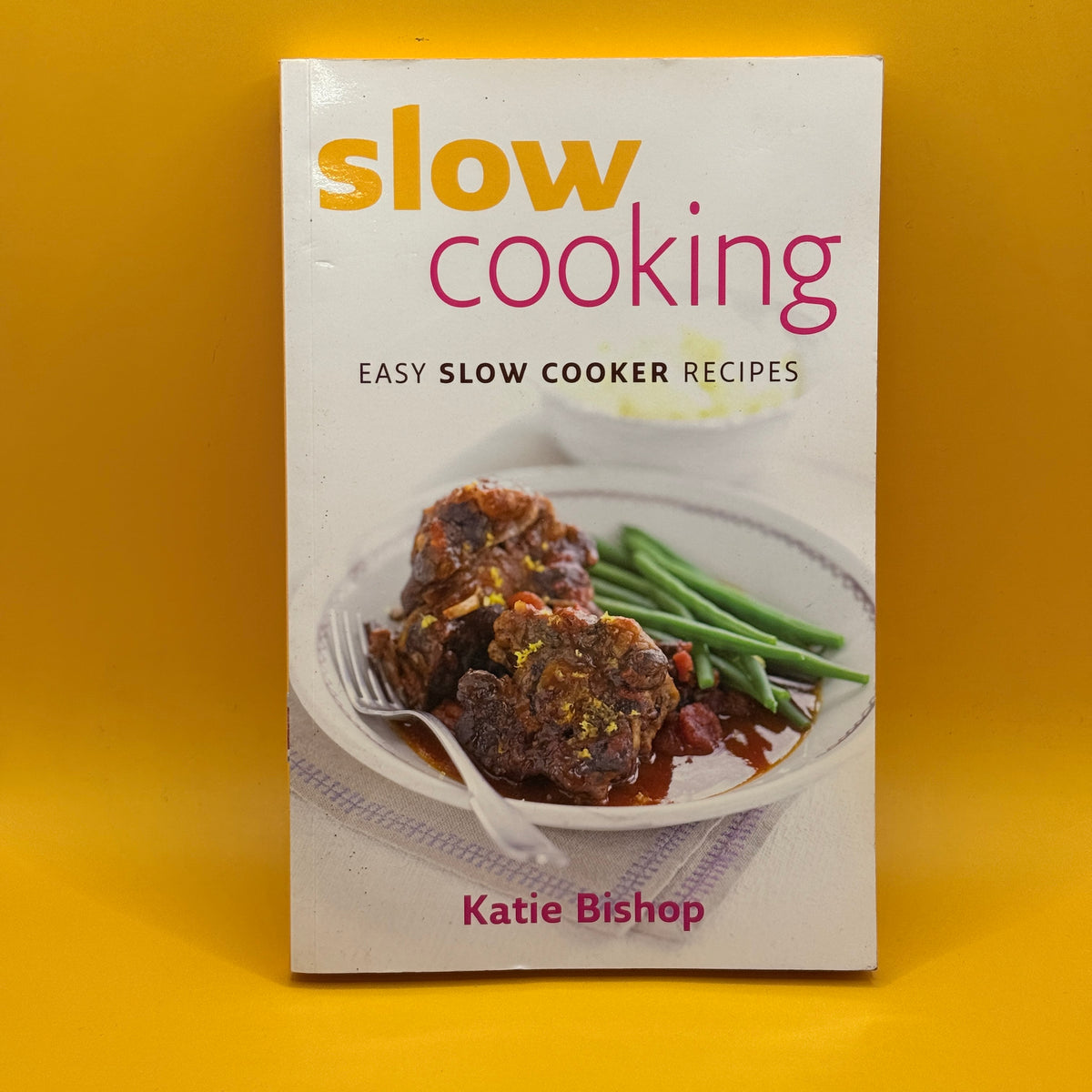 Slow Cooking: Easy Slow Cooker Recipes by Katie Bishop
