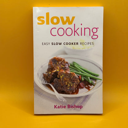 Slow Cooking: Easy Slow Cooker Recipes by Katie Bishop