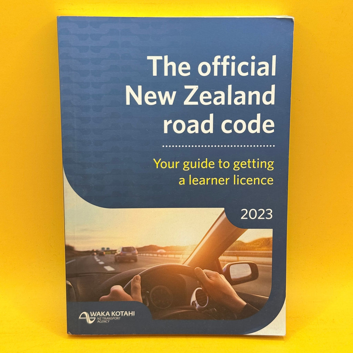 The Official New Zealand Road Code 2023 by Waka Kotahi NZ Transport Agency