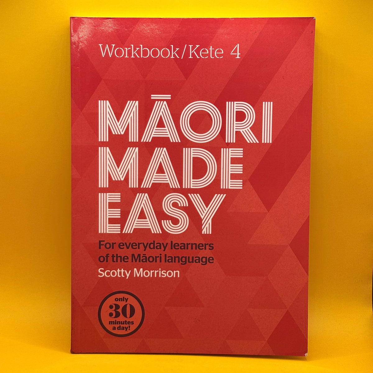 Māori Made Easy: Workbook / Kete 4 by Scotty Morrison