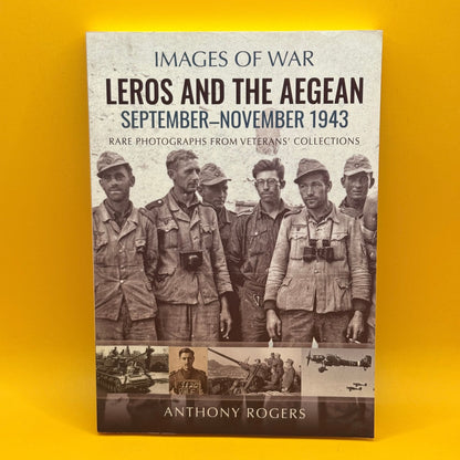 Leros and the Aegean: September–November 1943 by Anthony Rogers