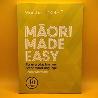 Māori Made Easy: Workbook / Kete 5 by Scotty Morrison